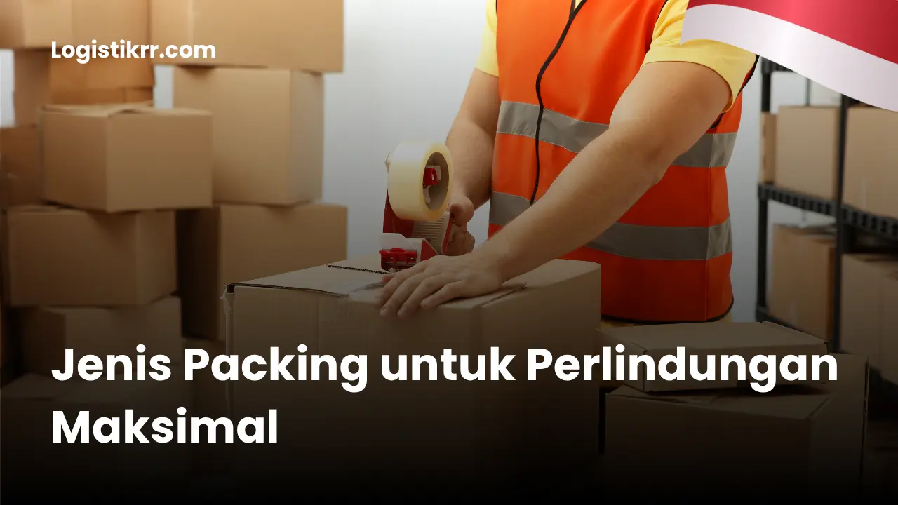 Ilustrasi 3 jenis packing untuk perlindungan maksimal barang kiriman